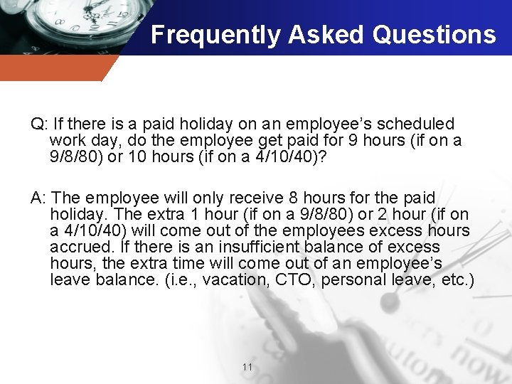 Frequently Asked Questions Q: If there is a paid holiday on an employee’s scheduled