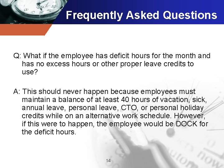 Frequently Asked Questions Q: What if the employee has deficit hours for the month