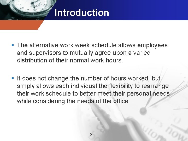 Introduction § The alternative work week schedule allows employees and supervisors to mutually agree