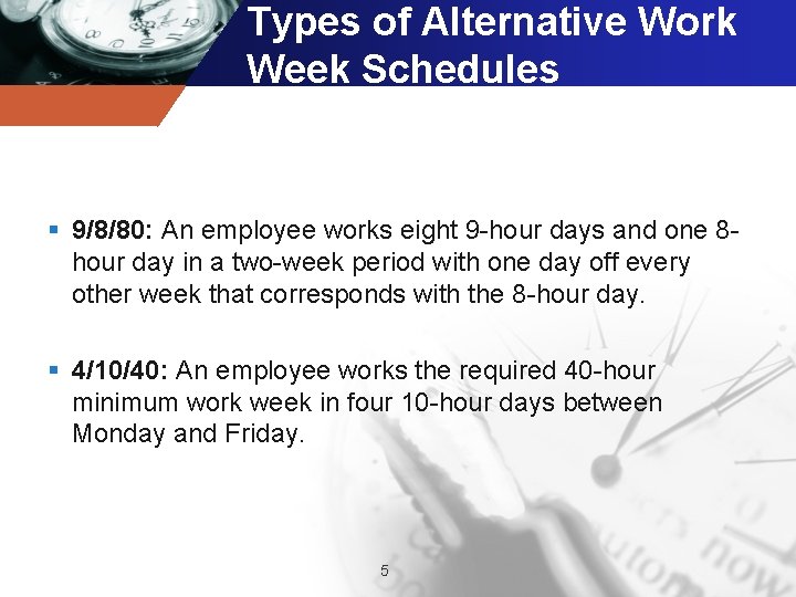 Types of Alternative Work Week Schedules § 9/8/80: An employee works eight 9 -hour