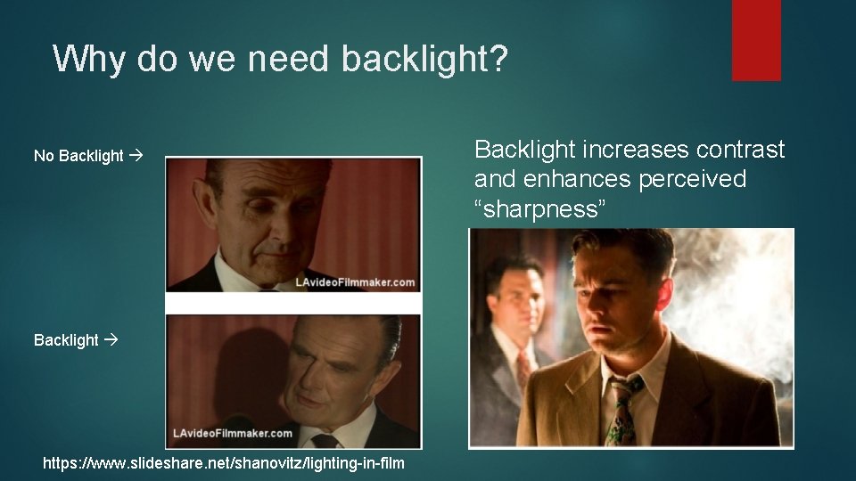 Why do we need backlight? No Backlight https: //www. slideshare. net/shanovitz/lighting-in-film Backlight increases contrast
