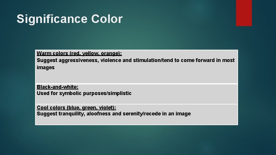 Significance Color Warm colors (red, yellow, orange): Suggest aggressiveness, violence and stimulation/tend to come