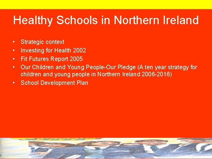 Healthy Schools in Northern Ireland • • Strategic context Investing for Health 2002 Fit