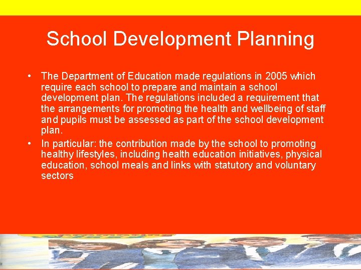 School Development Planning • The Department of Education made regulations in 2005 which require