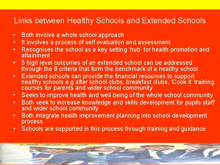 Links between Healthy Schools and Extended Schools • Both involve a whole school approach
