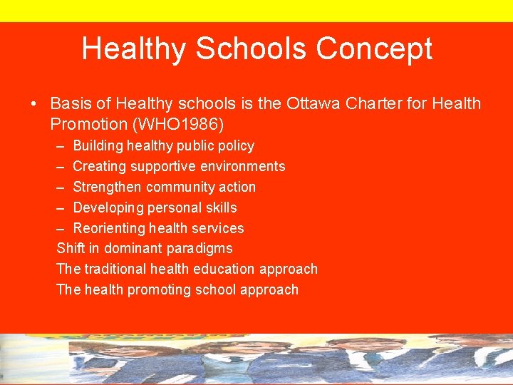 Healthy Schools Concept • Basis of Healthy schools is the Ottawa Charter for Health