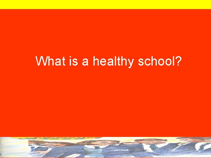 What is a healthy school? 