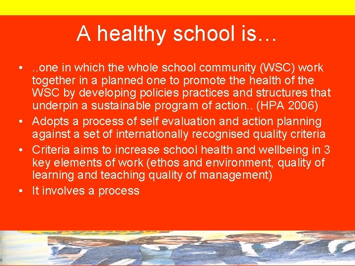 A healthy school is… • . . one in which the whole school community
