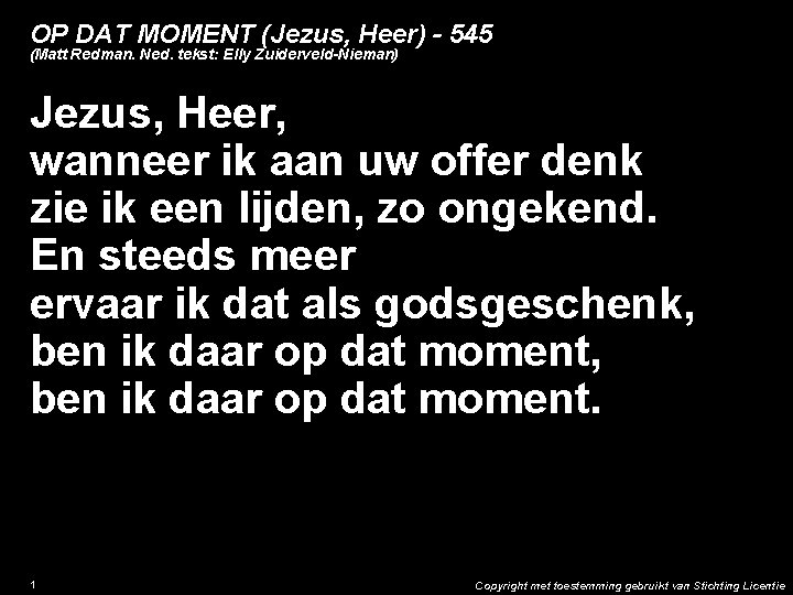 OP DAT MOMENT (Jezus, Heer) - 545 (Matt Redman. Ned. tekst: Elly Zuiderveld-Nieman) Jezus,