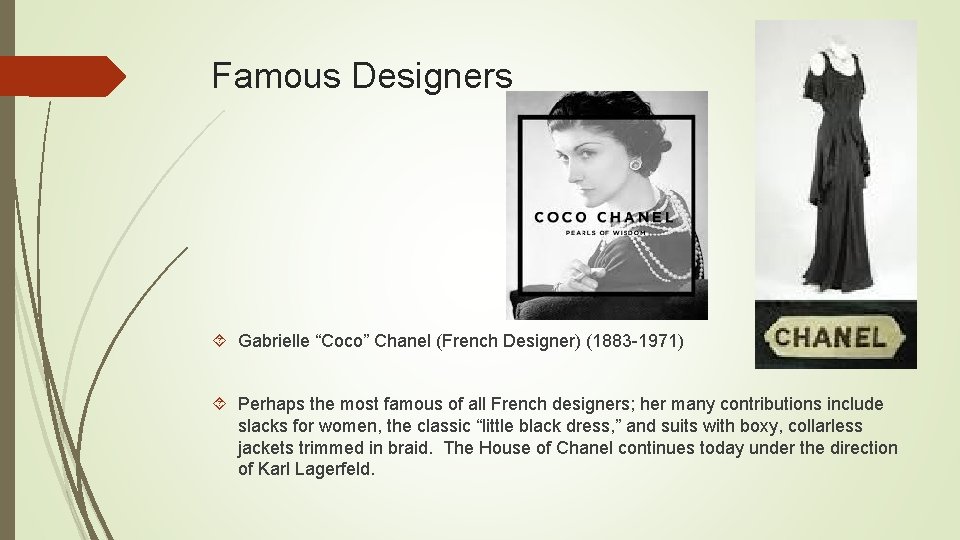 Famous Designers Gabrielle “Coco” Chanel (French Designer) (1883 -1971) Perhaps the most famous of
