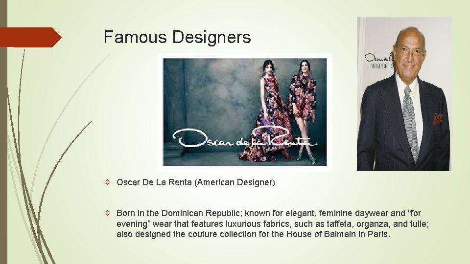 Famous Designers Oscar De La Renta (American Designer) Born in the Dominican Republic; known