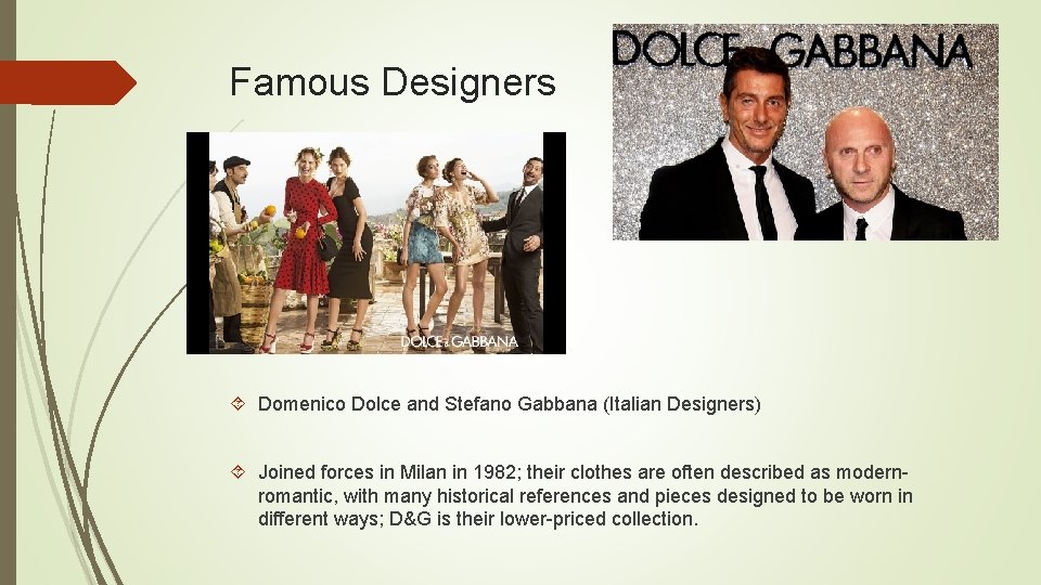 Famous Designers Domenico Dolce and Stefano Gabbana (Italian Designers) Joined forces in Milan in