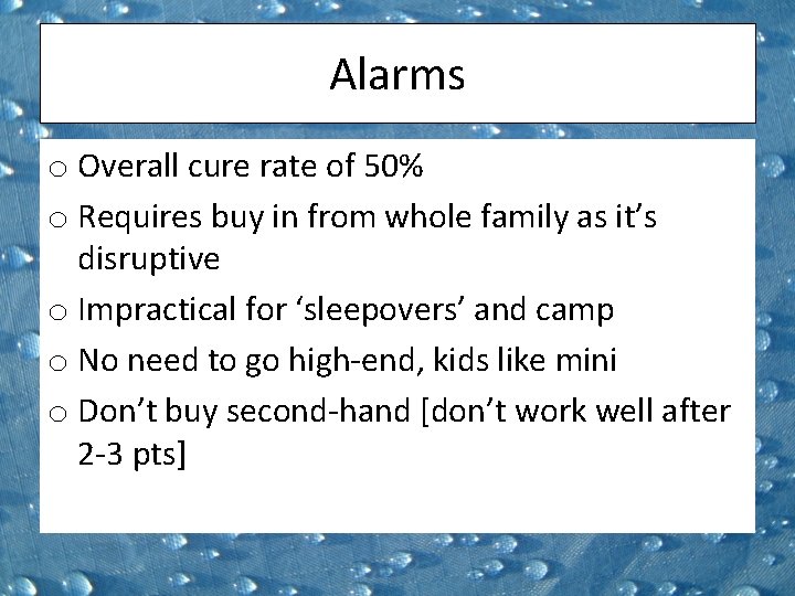 Alarms o Overall cure rate of 50% o Requires buy in from whole family