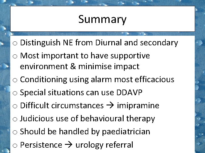 Summary o Distinguish NE from Diurnal and secondary o Most important to have supportive