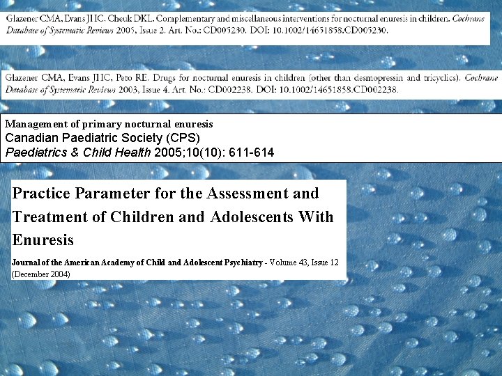 Management of primary nocturnal enuresis Canadian Paediatric Society (CPS) Paediatrics & Child Health 2005;