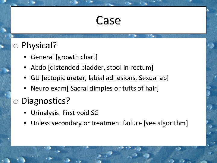 Case o Physical? • • General [growth chart] Abdo [distended bladder, stool in rectum]