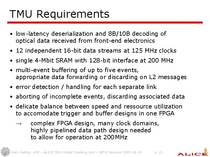 TMU Requirements • low-latency deserialization and 8 B/10 B decoding of optical data received TMU Requirements • low-latency deserialization and 8 B/10 B decoding of optical data received