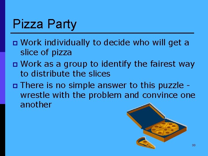 Pizza Party Work individually to decide who will get a slice of pizza p