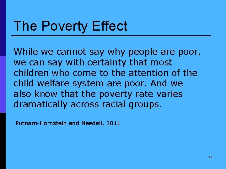 The Poverty Effect While we cannot say why people are poor, we can say