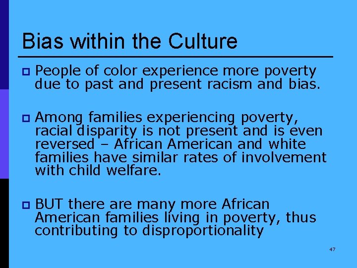 Bias within the Culture p People of color experience more poverty due to past
