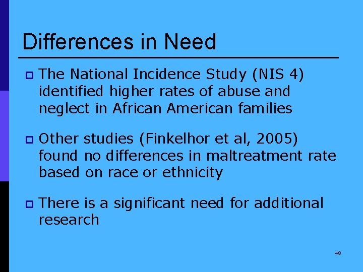 Differences in Need p The National Incidence Study (NIS 4) identified higher rates of
