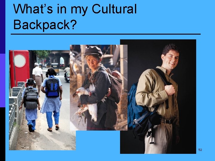 What’s in my Cultural Backpack? 52 