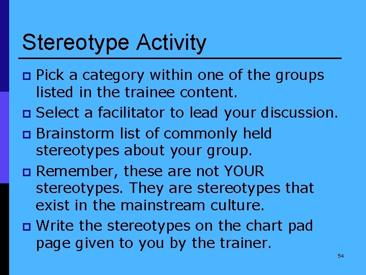 Stereotype Activity Pick a category within one of the groups listed in the trainee