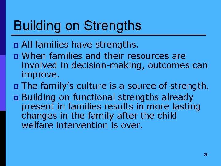 Building on Strengths All families have strengths. p When families and their resources are