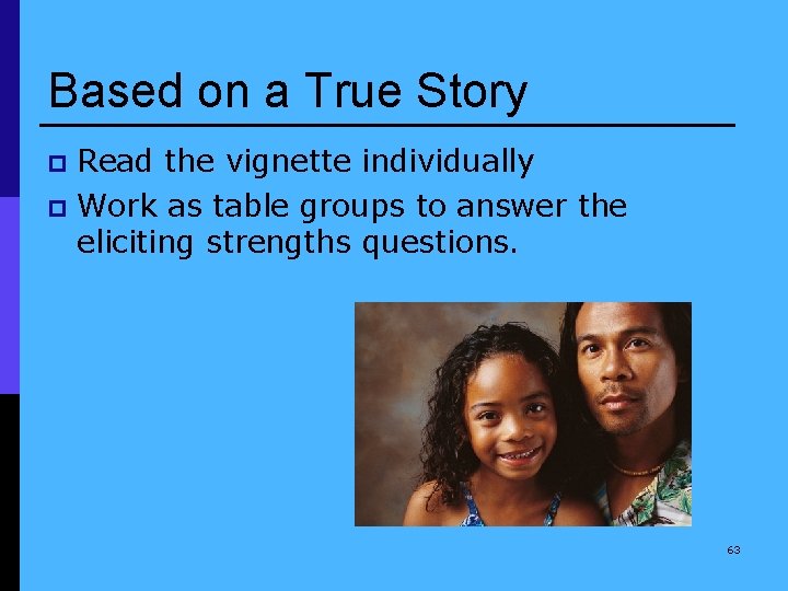 Based on a True Story Read the vignette individually p Work as table groups