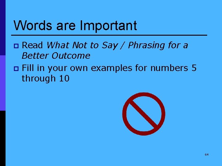Words are Important Read What Not to Say / Phrasing for a Better Outcome