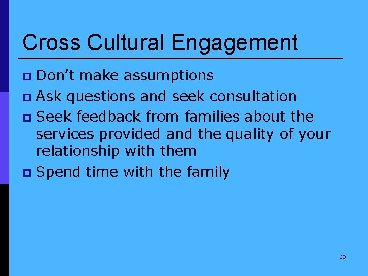 Cross Cultural Engagement Don’t make assumptions p Ask questions and seek consultation p Seek