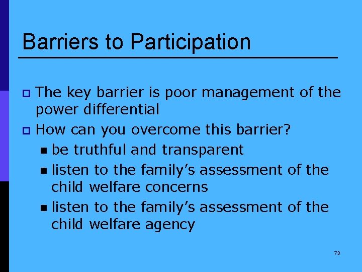 Barriers to Participation The key barrier is poor management of the power differential p