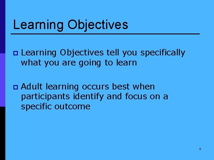 Learning Objectives p Learning Objectives tell you specifically what you are going to learn