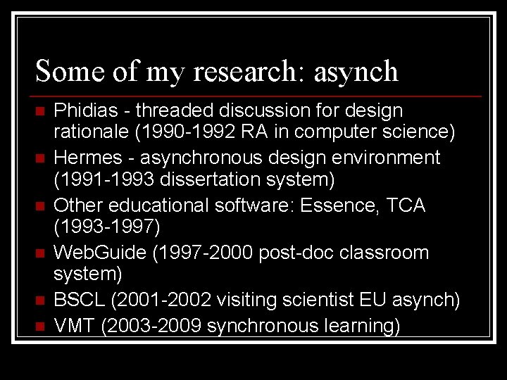 Some of my research: asynch n n n Phidias - threaded discussion for design