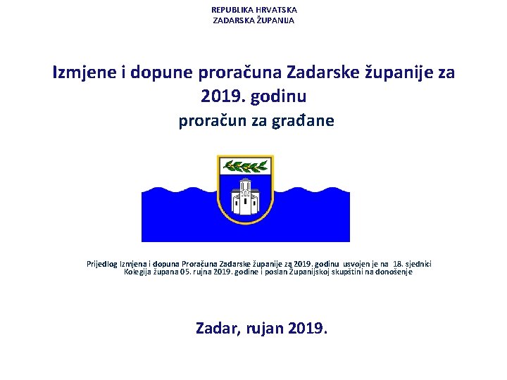 REPUBLIKA HRVATSKA ZADARSKA ŽUPANIJA Izmjene i dopune proračuna Zadarske županije za 2019. godinu proračun