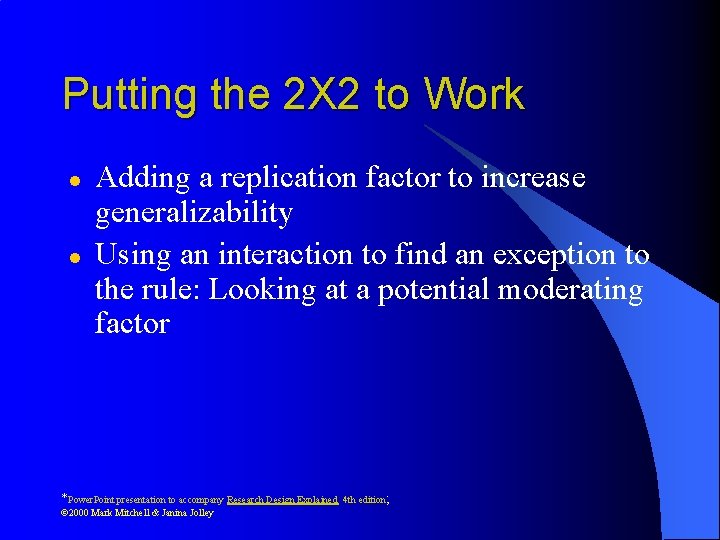 Putting the 2 X 2 to Work l l Adding a replication factor to