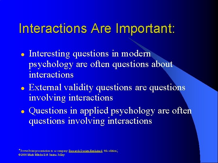 Interactions Are Important: l l l Interesting questions in modern psychology are often questions