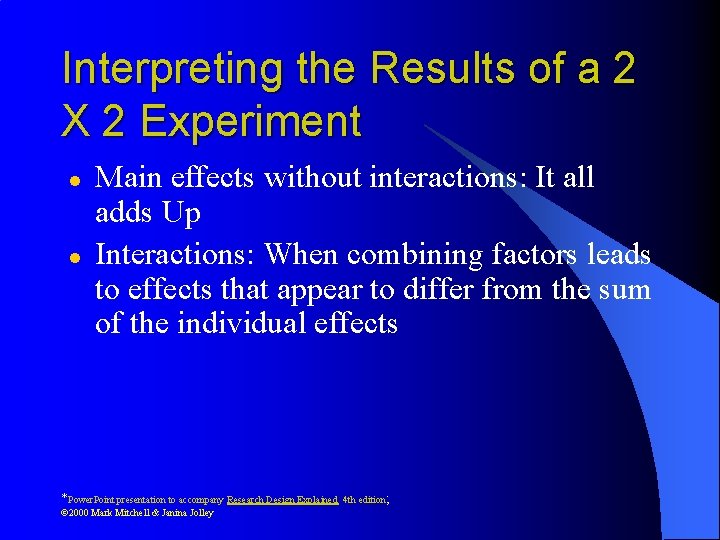 Interpreting the Results of a 2 X 2 Experiment l l Main effects without