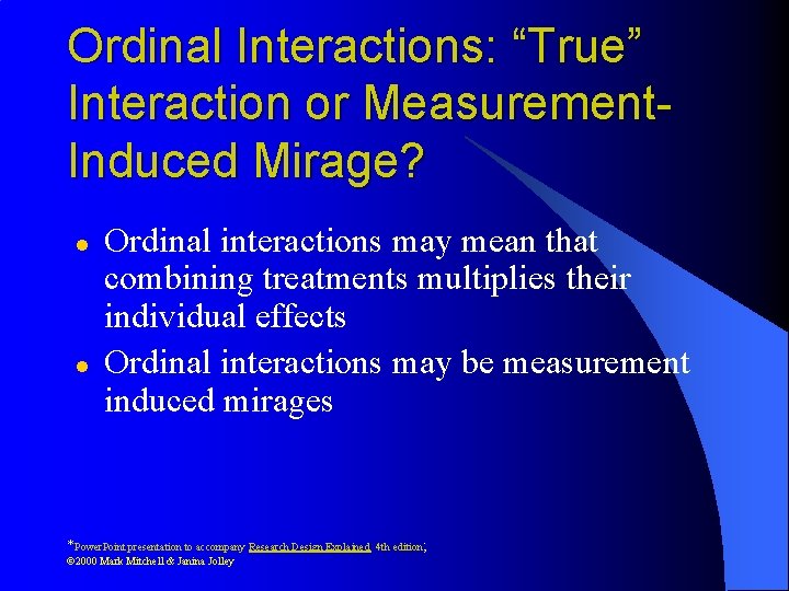 Ordinal Interactions: “True” Interaction or Measurement. Induced Mirage? l l Ordinal interactions may mean