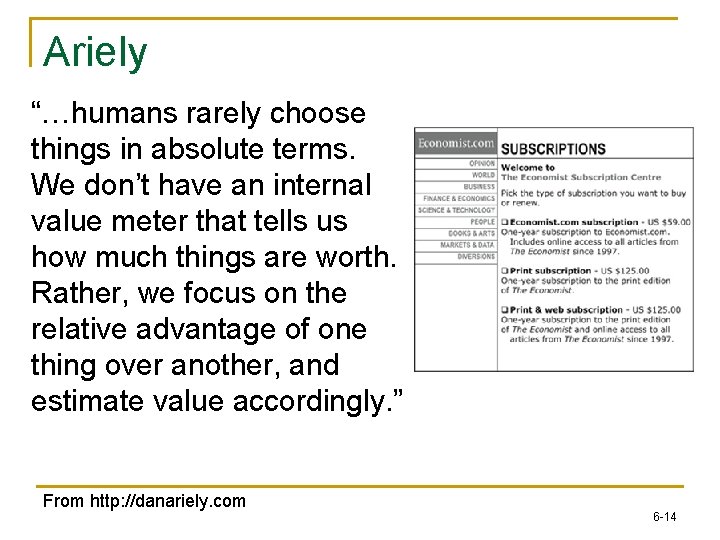 Ariely “…humans rarely choose things in absolute terms. We don’t have an internal value