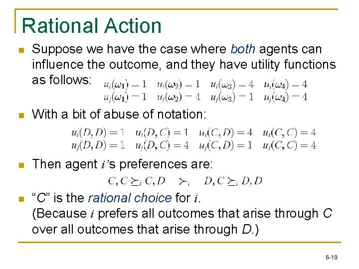 Rational Action n Suppose we have the case where both agents can influence the