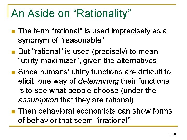 An Aside on “Rationality” n n The term “rational” is used imprecisely as a