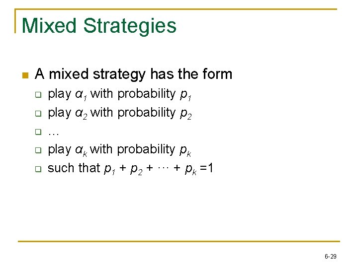 Mixed Strategies n A mixed strategy has the form q q q play α