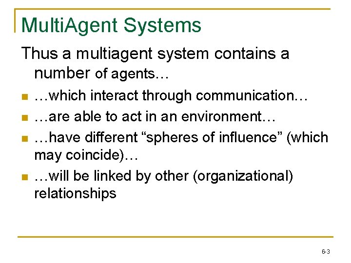 Multi. Agent Systems Thus a multiagent system contains a number of agents… n n