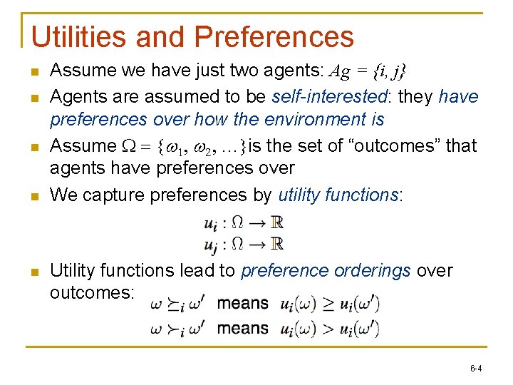 Utilities and Preferences n n n Assume we have just two agents: Ag =