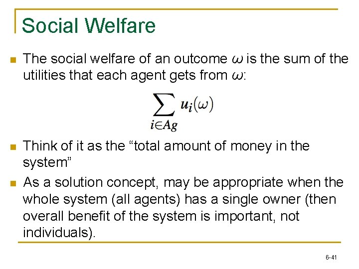 Social Welfare n The social welfare of an outcome ω is the sum of