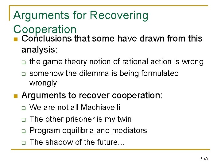 Arguments for Recovering Cooperation n Conclusions that some have drawn from this analysis: q
