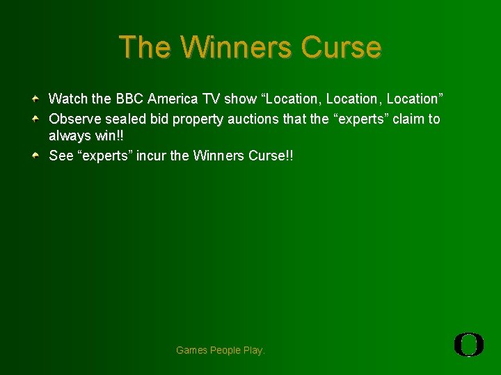 The Winners Curse Watch the BBC America TV show “Location, Location” Observe sealed bid