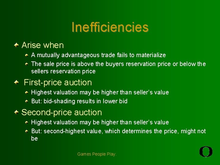 Inefficiencies Arise when A mutually advantageous trade fails to materialize The sale price is