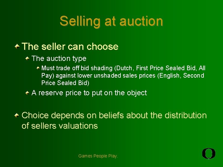 Selling at auction The seller can choose The auction type Must trade off bid